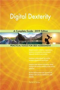 Digital Dexterity A Complete Guide - 2019 Edition