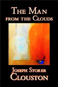The Man from the Clouds by Joseph Storer Clouston, Fiction