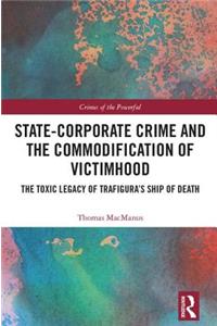 State-Corporate Crime and the Commodification of Victimhood