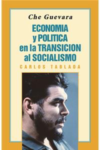 Che Guevara: Economía Y Política En La Transición Al Socialismo