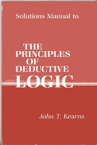 Solutions Manual to the Principles of Deductive Logic