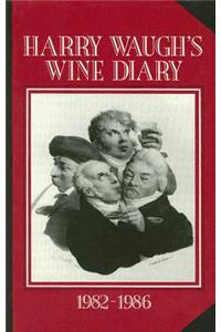 Harry Waugh's Wine Diary 1982-1986