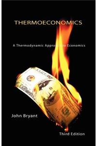 Thermoeconomics - A Thermodynamic Approach to Economics Third Edition