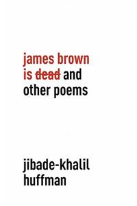 James Brown is Dead and Other Poems