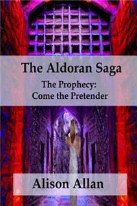 Aldoran Saga: The Prophecy; Come the Pretender