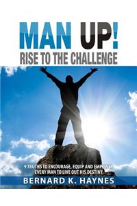 Man Up! Rise to the Challenge