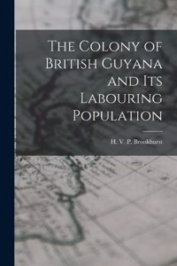 Colony of British Guyana and its Labouring Population