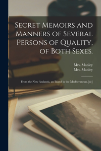 Secret Memoirs and Manners of Several Persons of Quality, of Both Sexes.