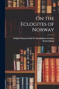 On the Eclogites of Norway