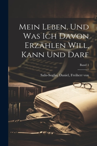 Mein Leben, und was ich davon erzählen will, kann und darf; Band 1