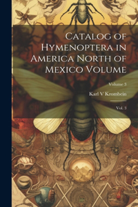 Catalog of Hymenoptera in America North of Mexico Volume