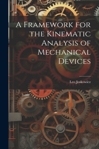 Framework for the Kinematic Analysis of Mechanical Devices