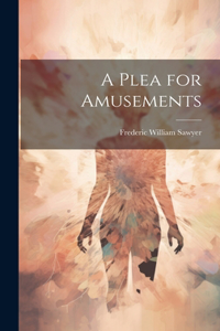 A Plea for Amusements