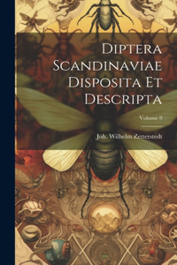 Diptera Scandinaviae Disposita Et Descripta; Volume 9