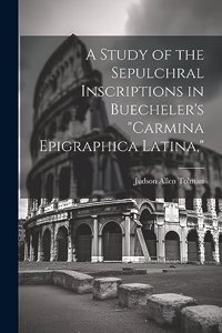Study of the Sepulchral Inscriptions in Buecheler's 