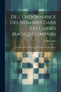 De L'Ordonnance Des Nombres Dans Les Carrés Magiques Impairs