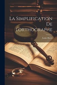 La Simplification de Lorthographe