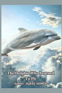 The Dolphin Who Learned to Fly