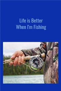 Life is Better When I'm Fishing