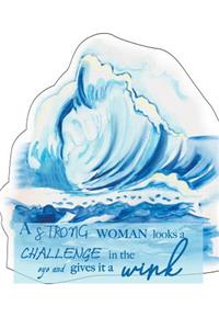 A Strong Woman Looks A Challenge in the eye and gives it a Wink
