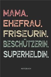 Mama. Ehefrau. Friseurin. Beschützerin. Superheldin. - Notizbuch
