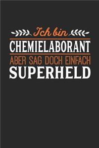 Ich bin Chemielaborant aber sag doch einfach Superheld