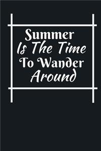 Summer Is The Time To Wander Around