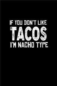 If You Don't Like Tacos, I'm Nacho Type: Notebook Journal Diary 110 Lined pages