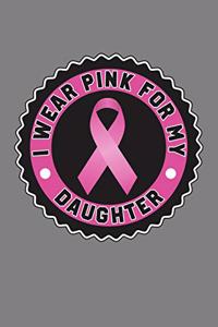 I Wear Pink For My Daughter