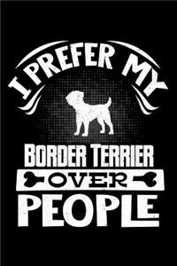 I Prefer My Border Terrier Over People
