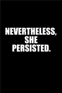 Nevertheless she persisted