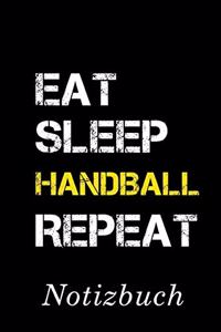 Eat Sleep Handball Repeat Notizbuch