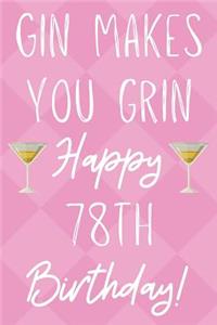 Gin Makes You Grin Happy 78th Birthday