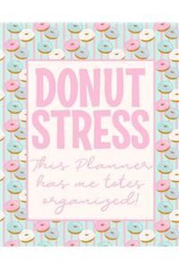 DONUT STRESS. This Planner has me totes organized.