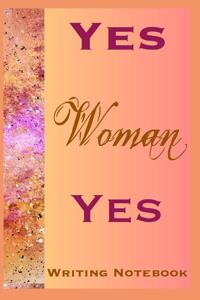 Yes Woman Yes Writing Notebook
