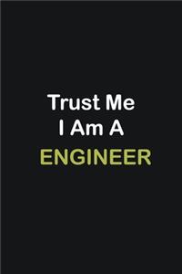 Trust Me I Am A Engineer