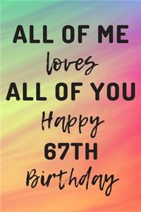 All Of Me Loves All Of You Happy 67th Birthday