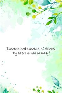 Bunches and bunches of thanks! My heart is still all fuzzy!