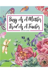 Teacher Planner Busy As A Mother Tired As A Teacher