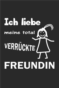 Ich liebe meine total verrückte Freundin