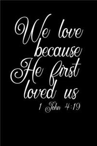 We Love Because He First Loved Us