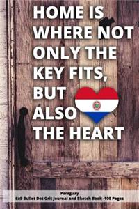 Home Is Where Not Only the Key Fits, But Also the Heart Paraguay 6x9 Bullet Dot Grit Journal and Sketch Book - 100 Pages