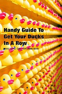 Handy Guide to Getting Your Ducks in a Row