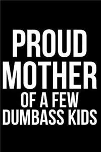 Proud Mother of a Few Dumbass Kids