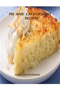 Pie and Cake Dessert Recipes