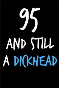 95 and Still a Dickhead