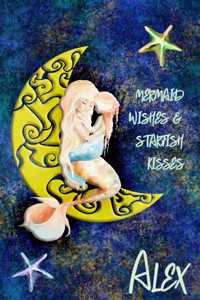 Mermaid Wishes and Starfish Kisses Alex: College Ruled Composition Book Diary Lined Journal