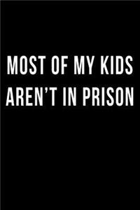 Most of My Kids Aren't in Prison