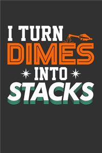 I Turn Dimes into Stacks