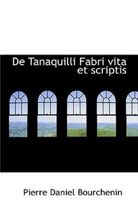de Tanaquilli Fabri Vita Et Scriptis